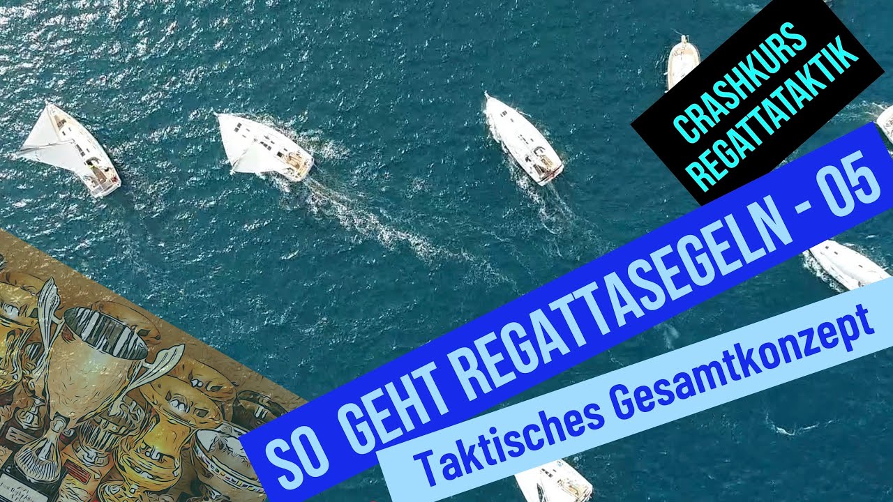 Crashkurs Regattatktik – Teil 5 + 6 – Taktisches Gesamtkonzept – Die lezte Minute