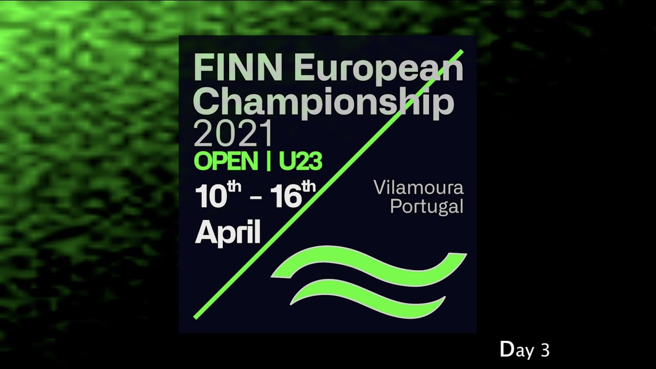 Day 3 at the 2021 Open and U23 Finn European Championship in Vilamoura, Portugal