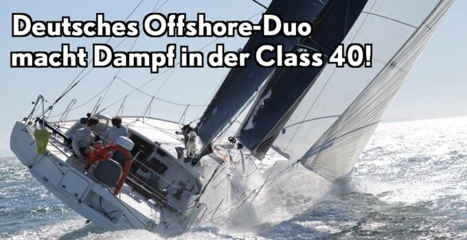 Deutsche Nachwuchstalente Burke/Fink und ihr neuer Class 40!