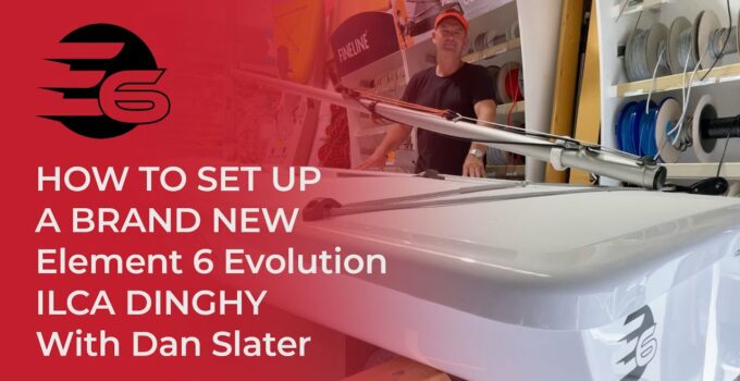 How to set up a brand new Element 6 ILCA Dinghy (Laser)